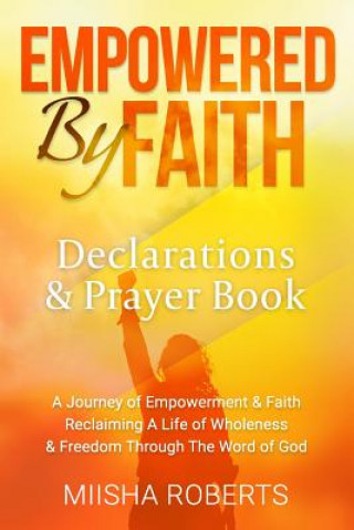 Book Empowered by Faith: Declarations & Prayer Book Miisha Roberts