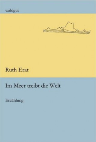 Carte Im Meer treibt die Welt Ruth Erat