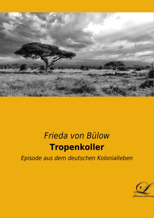 Könyv Tropenkoller Frieda von Bülow