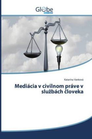 Kniha Mediácia v civilnom práve v sluzbách cloveka Katarína Vanková
