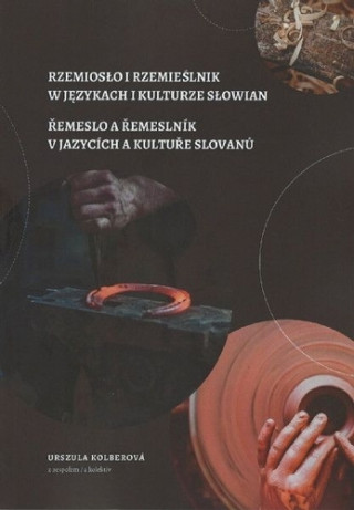 Kniha Řemeslo a řemeslník v jazycích a kultuře Slovanů Urszula Kolberová