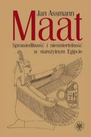 Könyv Maat. Sprawiedliwość i nieśmiertelność w starożytnym Egipcie Assmann Jan