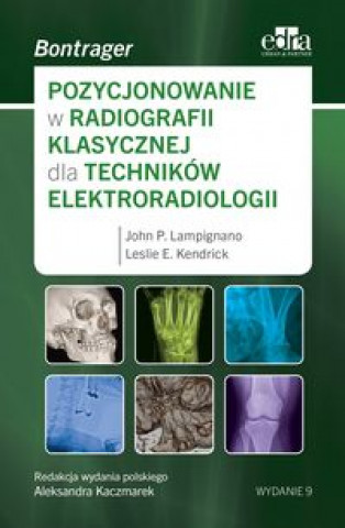Könyv Pozycjonowanie w radiologii klasycznej dla techników elektroradiologii J.P. Lampignano