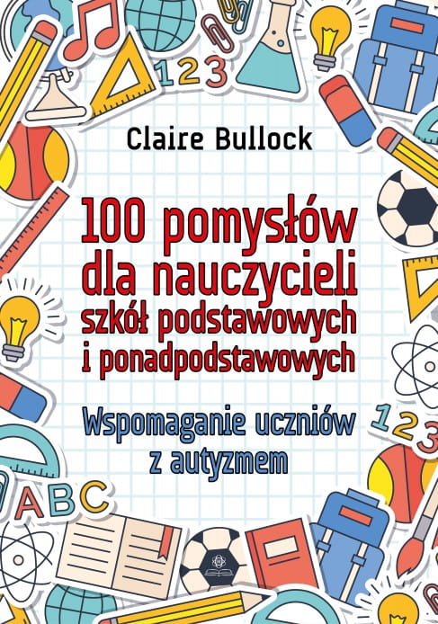 Kniha 100 pomysłów dla nauczycieli szkół podstawowych i ponadpodstawowych Bullock Claire