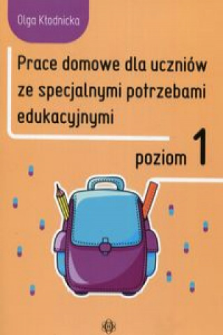Könyv Prace domowe dla uczniów ze specjalnymi potrzebami edukacyjnymi Poziom 1 Kłodnicka Olga