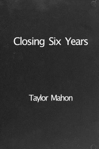 Книга Closing Six Years Taylor Mahon