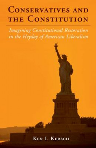 Kniha Conservatives and the Constitution Ken I. Kersch