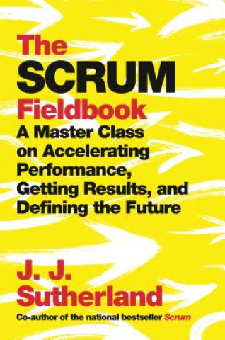 Kniha Scrum Fieldbook J. J. Sutherland