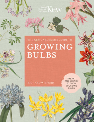 Kniha Kew Gardener's Guide to Growing Bulbs Richard Wilford