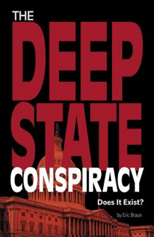 Boek The Deep State Conspiracy: Does It Exist? Eric Mark Braun