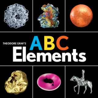 Carte Theodore Gray's ABC Elements Theodore Gray