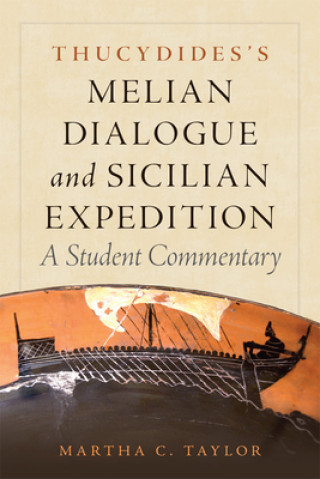 Könyv Thucydides's Melian Dialogue and Sicilian Expedition Martha C. Taylor