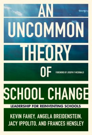 Könyv UnCommon Theory of School Change Kevin Fahey