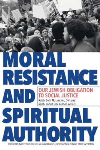 Kniha Moral Resistance and Spiritual Authority: Our Jewish Obligation to Social Justice Seth M Limmer