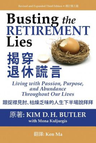 Kniha Busting the Retirement Lies: Living with Passion, Purpose, and Abundance Throughout Our Lives Kim D H Butler