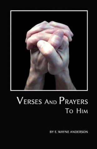 Könyv Verses and Prayers to Him E Wayne Anderson