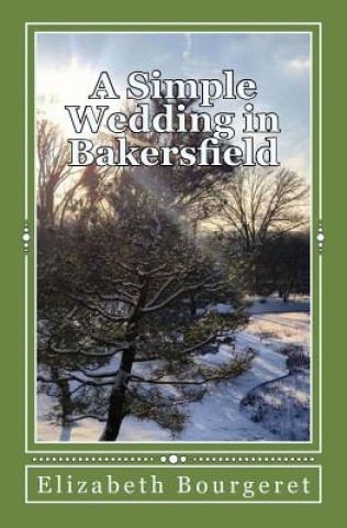 Könyv A Simple Wedding in Bakersfield: The Bakersfield Series Elizabeth Bourgeret