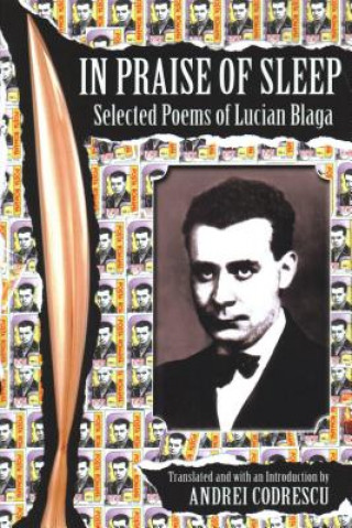 Book In Praise of Sleep: Selected Poems of Lucian Blaga Lucian Blaga