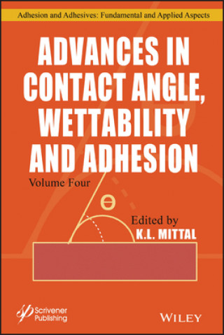 Kniha Advances in Contact Angle, Wettability and Adhesio Adhesion, Volume 4 K. L. Mittal