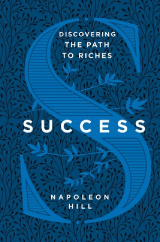 Книга Success: Discovering the Path to Riches Napoleon Hill