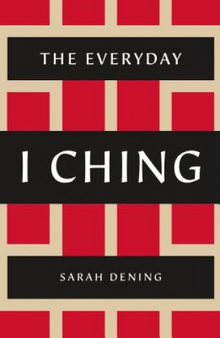 Könyv Everyday I Ching Sarah Dening