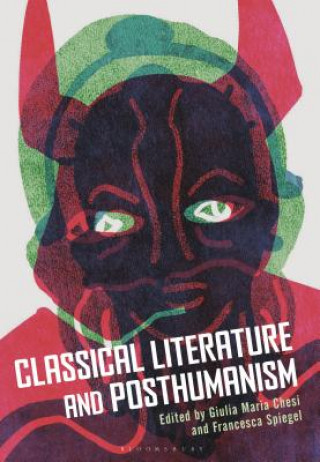 Knjiga Classical Literature and Posthumanism Giulia Maria Chesi