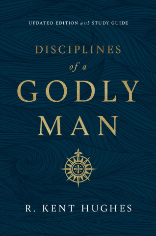 Книга Disciplines of a Godly Man R. Kent Hughes