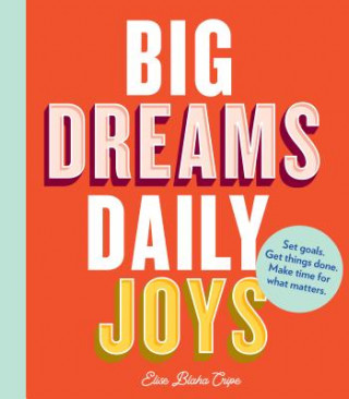 Könyv Big Dreams, Daily Joys Elise Blaha Cripe