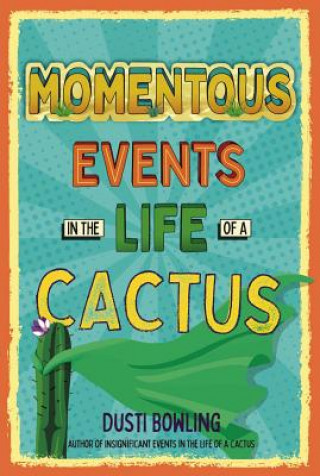 Kniha Momentous Events in the Life Of A Cactus Dusti Bowling