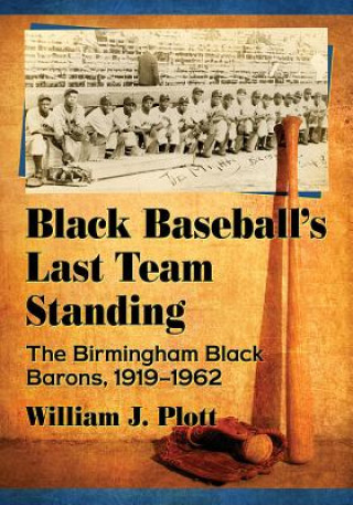 Kniha Black Baseball's Last Team Standing William J. Plott