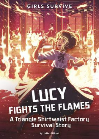 Kniha Lucy Fights the Flames: A Triangle Shirtwaist Factory Survival Story Julie Kathleen Gilbert