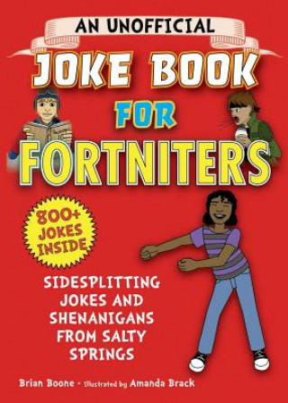 Книга An Unofficial Joke Book for Fortniters: Sidesplitting Jokes and Shenanigans from Salty Springs: Volume 1 Brian Boone