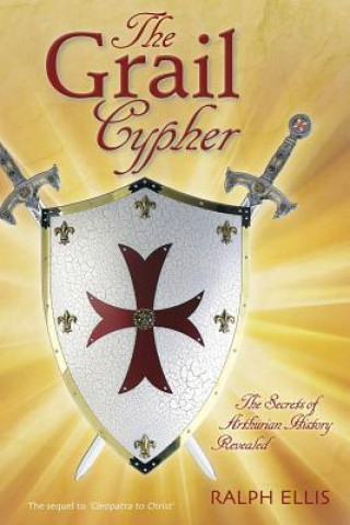 Book The Grail Cypher: The Secrets of Arthurian History Revealed Ralph Ellis