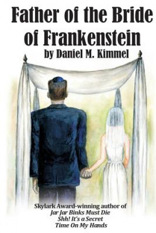 Kniha Father of the Bride of Frankenstein Daniel M. Kimmel