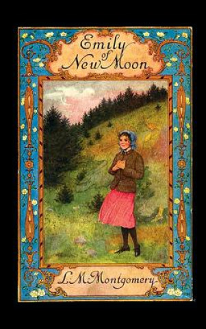 Knjiga Emily of New Moon Lucy Maud Montgomery