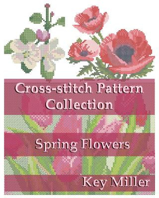 Könyv Cross-Stitch Pattern Collection: Spring Flowers Key Miller