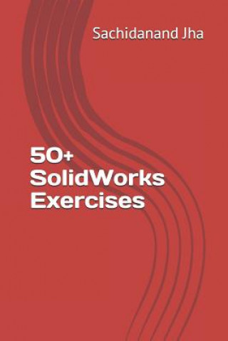 Buch 50+ SolidWorks Exercises Sachidanand Jha