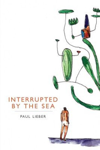 Kniha Interrupted by the Sea Paul Lieber