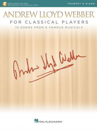 Carte Andrew Lloyd Webber For Classical Players Trumpet And Piano (Book/Online Audio) Andrew Lloyd Webber