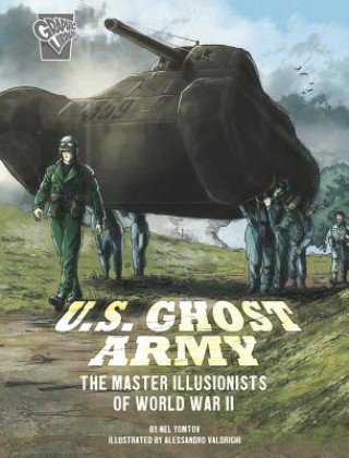 Carte U.S. Ghost Army: The Master Illusionists of World War II Nel Yomtov