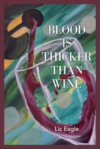 Kniha Blood Is Thicker Than Wine Liz Eagle