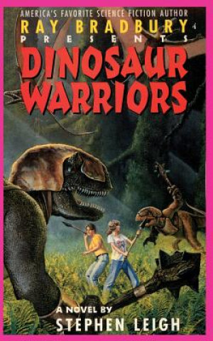 Könyv Ray Bradbury Presents Dinosaur Warriors Stephen Leigh