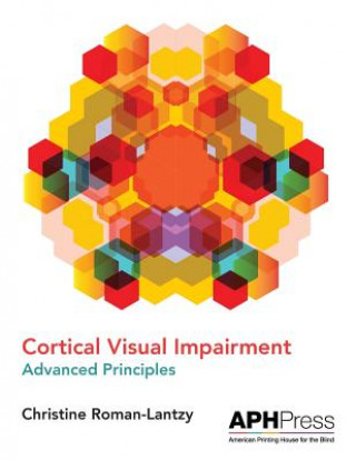 Книга Cortical Visual Impairment Advanced Principles Christine Roman-Lantzy