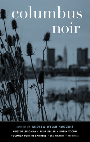 Knjiga Columbus Noir Andrew Welsh-Huggins