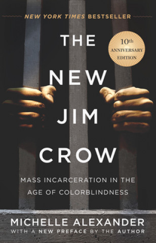 Knjiga The New Jim Crow: Mass Incarceration in the Age of Colorblindness Michelle Alexander