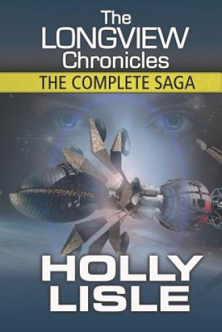 Buch The Longview Chronicles: The Complete Saga Holly Lisle