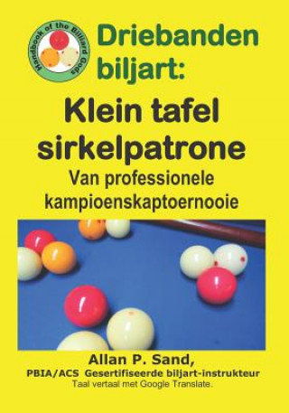 Könyv Driebanden Biljart - Klein Tafel Sirkelpatrone: Van Professionele Kampioenskaptoernooie Allan P. Sand