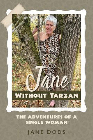 Książka Jane Without Tarzan: The Adventures of a Single Woman Jane Dods