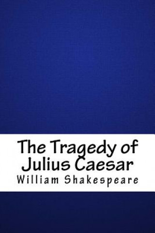 Carte The Tragedy of Julius Caesar William Shakespeare
