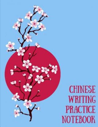 Buch Chinese Writing Practice Notebook: Practice Writing Chinese Characters! Tian Zi Ge Paper Workbook &#9474;Learn How to Write Chinese Calligraphy Pinyin Makmak Notebooks